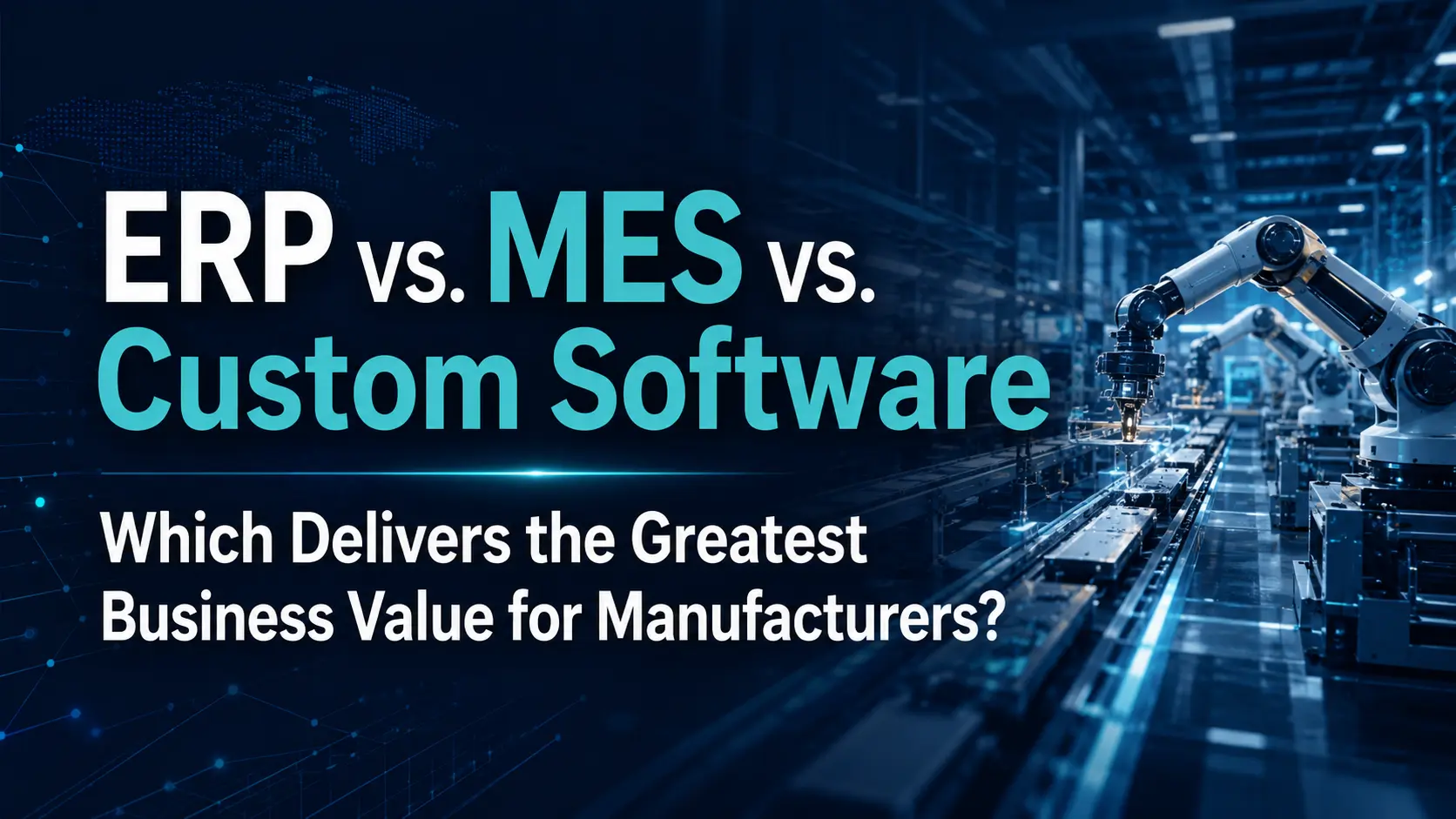 Blog image showing about - ERP vs MES vs Custom Software: Best ROI for Manufacturers